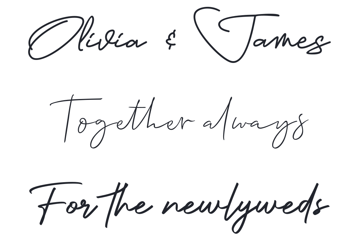 Olivia & James, Together always, and For the newlyweds in three calligraphy fonts — made with MakeCalligraphy.com
